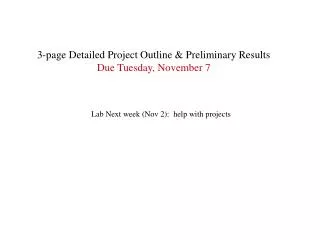 3-page Detailed Project Outline &amp; Preliminary Results Due Tuesday, November 7