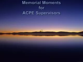 Memorial Moments for ACPE Supervisors