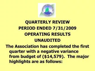 QUARTERLY REVIEW PERIOD ENDED 7/31/2009 OPERATING RESULTS UNAUDITED