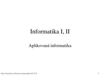 Informatika I, II