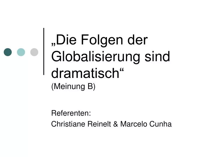 die folgen der globalisierung sind dramatisch meinung b