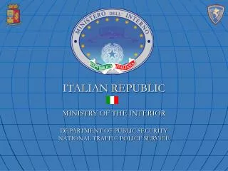 ITALIAN REPUBLIC MINISTRY OF THE INTERIOR DEPARTMENT OF PUBLIC SECURITY NATIONAL TRAFFIC POLICE SERVICE