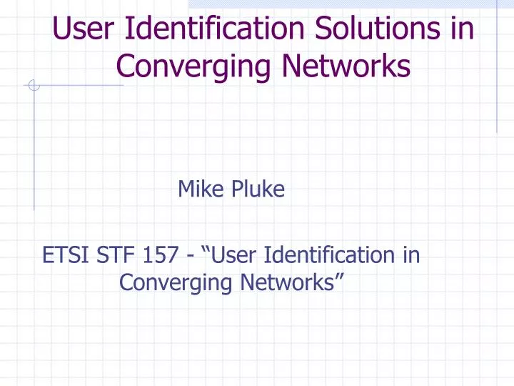 mike pluke etsi stf 157 user identification in converging networks