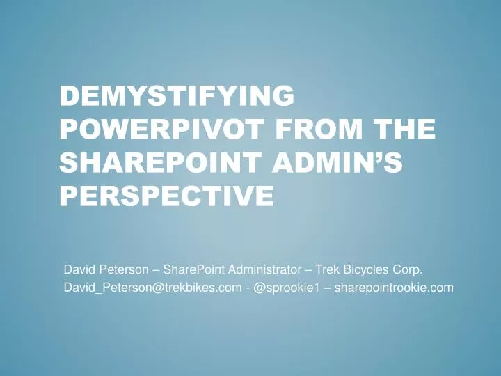 demystifying powerpivot from the sharepoint admin s perspective
