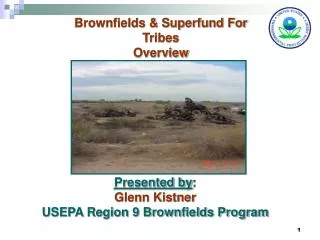Presented by : Glenn Kistner USEPA Region 9 Brownfields Program