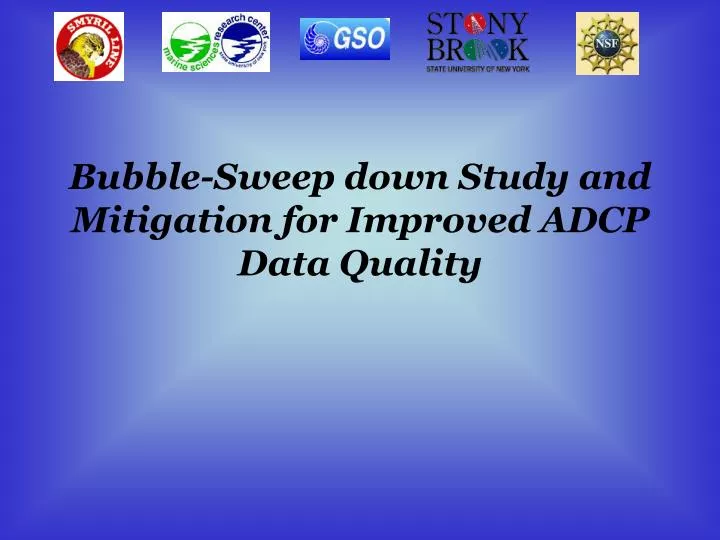 bubble sweep down study and mitigation for improved adcp data quality