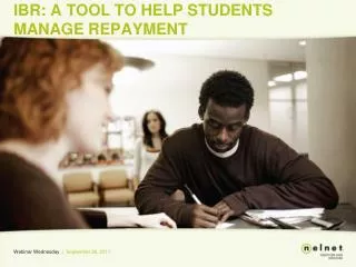 IBR: A TOOL TO HELP STUDENTS MANAGE REPAYMENT