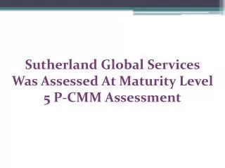 Sutherland Global Services Was Assessed At Maturity Level 5 P-CMM Assessment