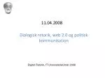 11.04.2008 Dialogisk retorik, web 2.0 og politisk kommunikation - slide 1