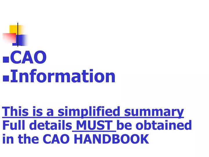 cao information this is a simplified summary full details must be obtained in the cao handbook