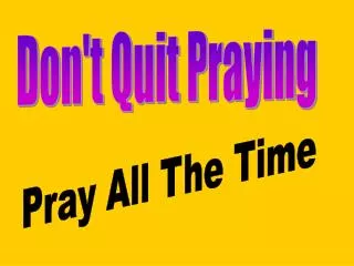 Don't Quit Praying