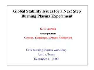Global Stability Issues for a Next Step Burning Plasma Experiment