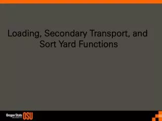 Loading, Secondary Transport, and Sort Yard Functions
