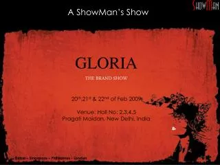 GLORIA THE BRAND SHOW 20 th ,21 st &amp; 22 nd of Feb 2009 Venue: Hall No: 2,3,4,5 Pragati Maidan, New Delhi, India