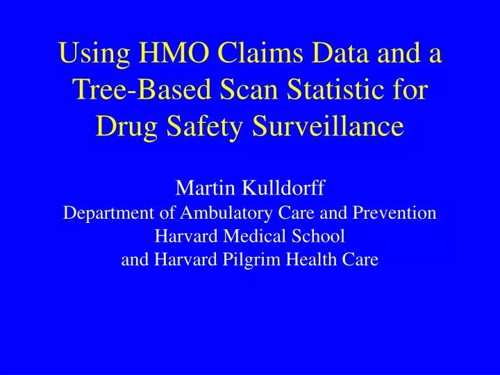 using hmo claims data and a tree based scan statistic for drug safety surveillance