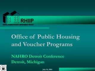 Office of Public Housing and Voucher Programs NAHRO Detroit Conference Detroit, Michigan