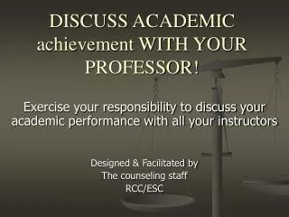 DISCUSS ACADEMIC achievement WITH YOUR PROFESSOR!