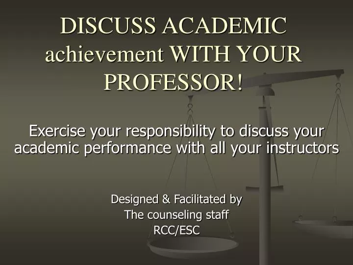 discuss academic achievement with your professor