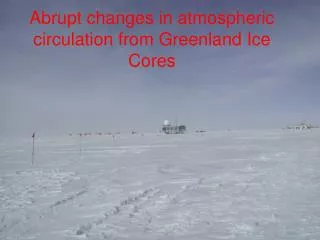 Abrupt changes in atmospheric circulation from Greenland Ice Cores
