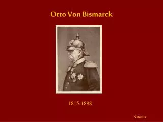 Otto Von Bismarck