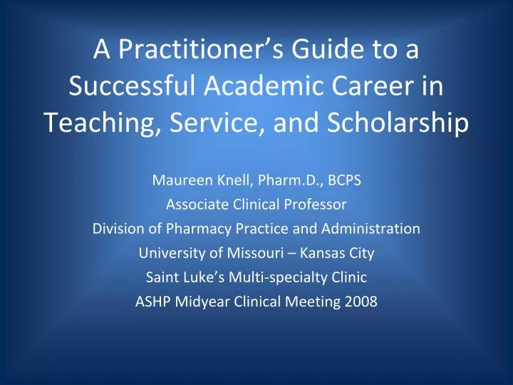 a practitioner s guide to a successful academic career in teaching service and scholarship