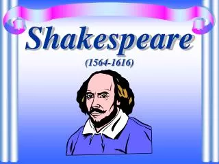Shakespeare (1564-1616)