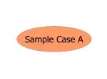 Sample Case A - slide 1