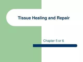 Tissue Healing and Repair