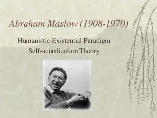 Abraham Maslow (1908-1970)