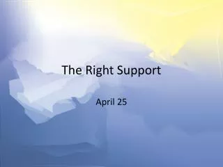 The Right Support