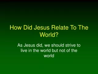 How Did Jesus Relate To The World?