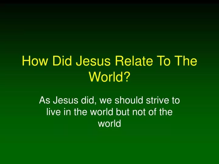 how did jesus relate to the world