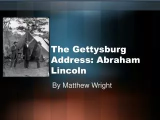 The Gettysburg Address: Abraham Lincoln