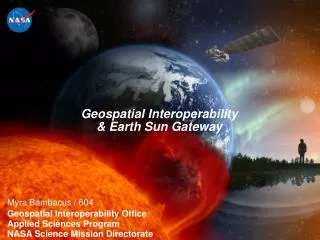 Myra Bambacus / 604 Geospatial Interoperability Office Applied Sciences Program NASA Science Mission Directorate