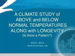 A CLIMATE STUDY of ABOVE and BELOW NORMAL TEMPERATURES ALONG with LONGEVITY (Is there a Pattern?)