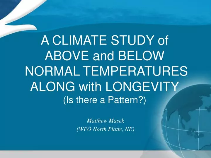 a climate study of above and below normal temperatures along with longevity is there a pattern