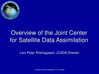 Overview of the Joint Center for Satellite Data Assimilation