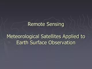 Remote Sensing Meteorological Satellites Applied to Earth Surface Observation