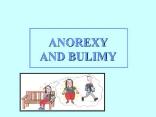 ANOREXY AND BULIMY