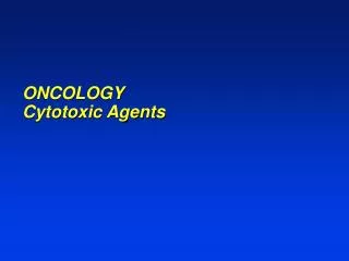 ONCOLOGY Cytotoxic Agents
