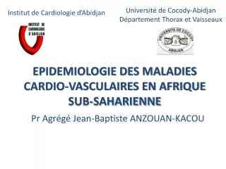 EPIDEMIOLOGIE DES MALADIES CARDIO-VASCULAIRES EN AFRIQUE SUB-SAHARIENNE