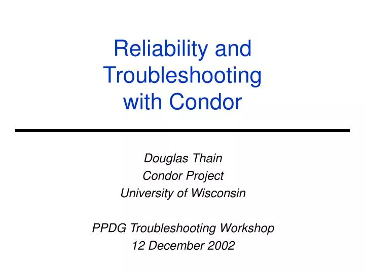 reliability and troubleshooting with condor