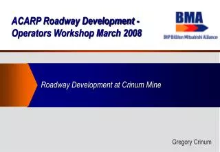 ACARP Roadway Development - Operators Workshop March 2008