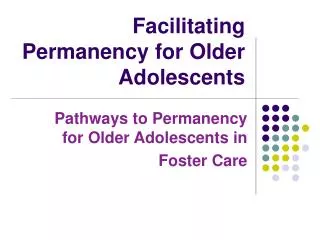 Facilitating Permanency for Older Adolescents