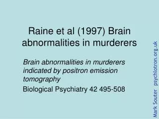 Raine et al (1997) Brain abnormalities in murderers
