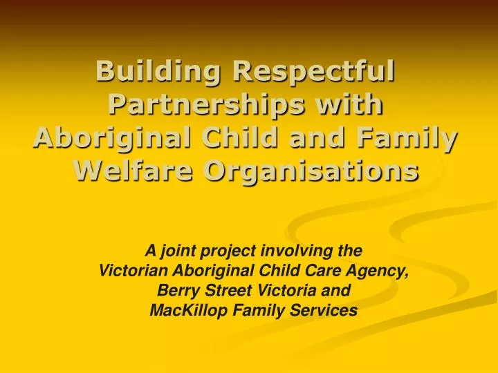 building respectful partnerships with aboriginal child and family welfare organisations