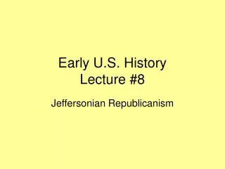 Early U.S. History Lecture #8