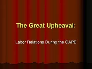 The Great Upheaval: