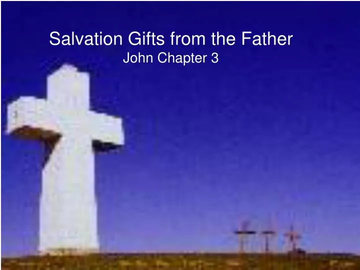 salvation gifts from the father john chapter 3