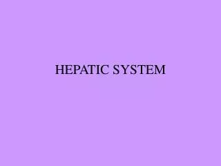 HEPATIC SYSTEM